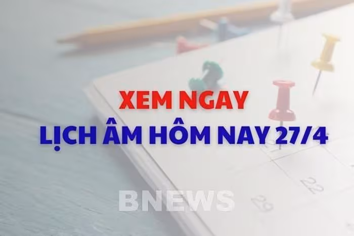 Lịch Âm Dương Hôm Nay 27/4/2026: Giờ Hoàng Đạo Và Việc Nên Làm