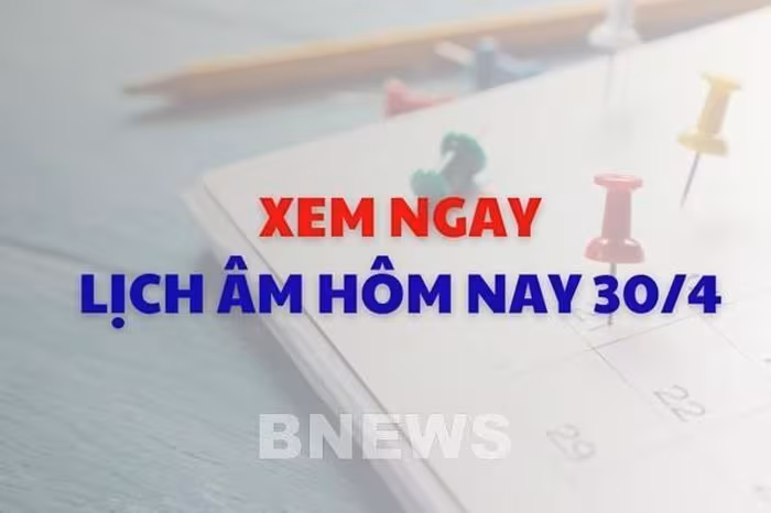 Lịch âm dương hôm nay 30/4: Xem giờ tốt, hướng xuất hành và tuổi xung