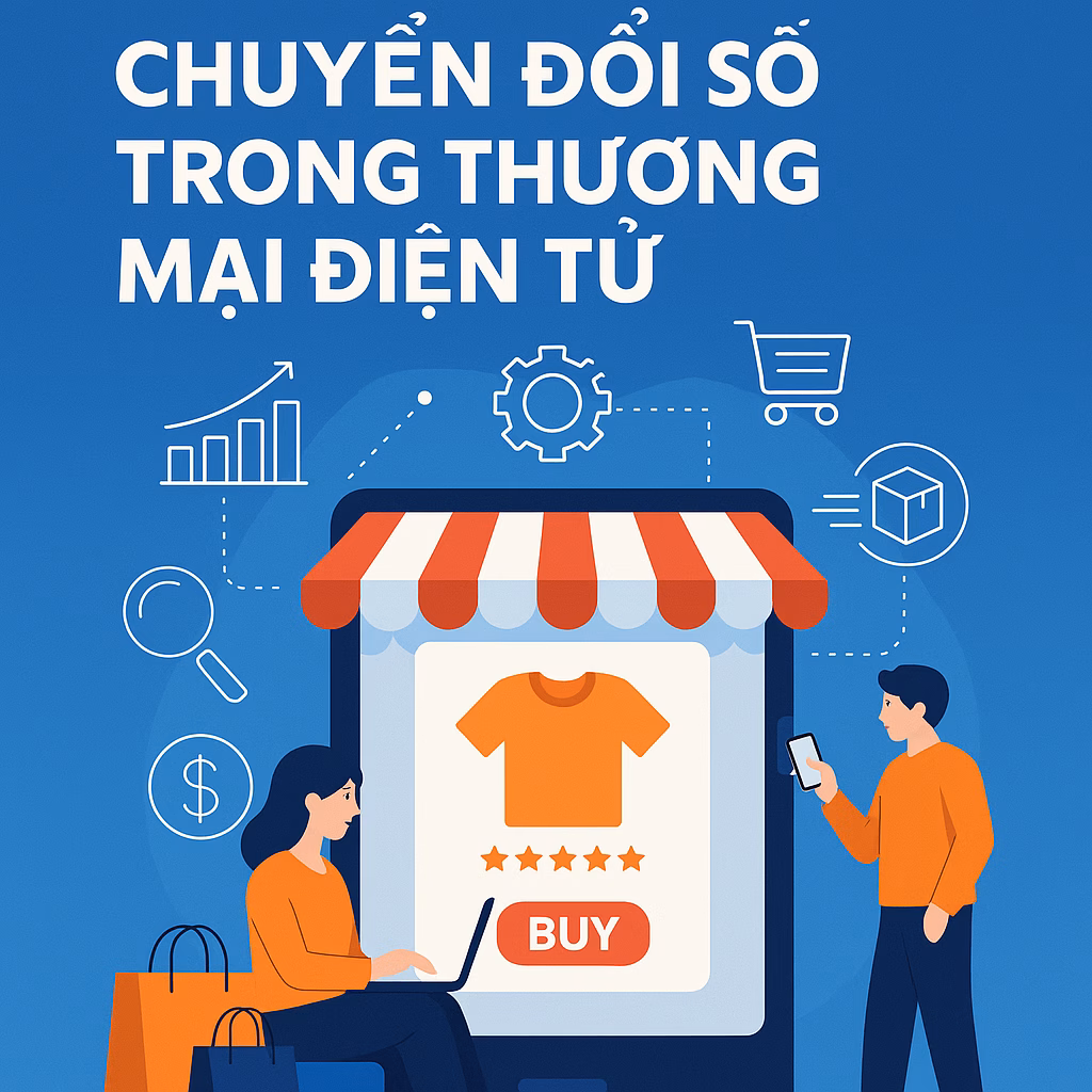 Chuyển đổi số – Xu hướng tất yếu cho doanh nghiệp trong thời đại thương mại điện tử