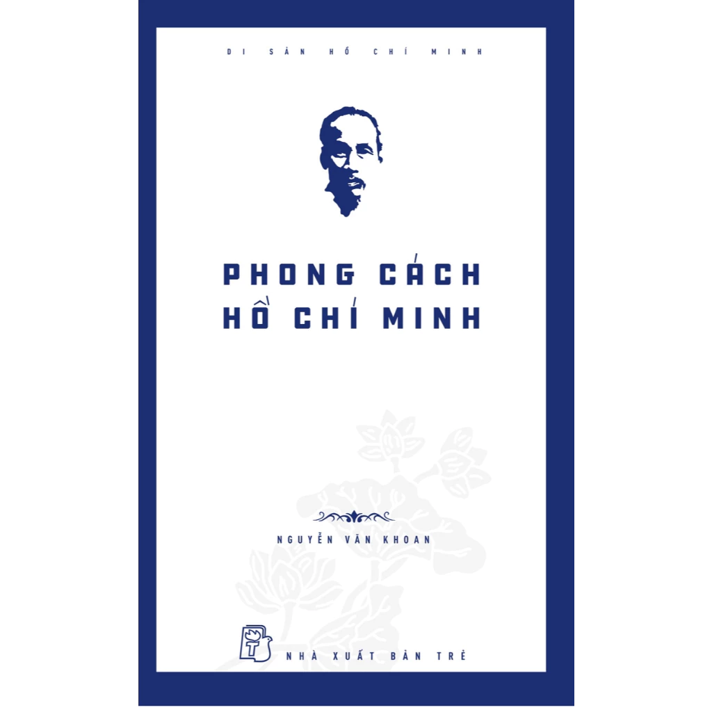 Tìm Hiểu Phong Cách Hồ Chí Minh Qua Trang Sách: Những Điều Bố Mẹ Nên Biết Khi Dạy Con
