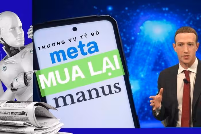 Meta mua lại Manus: Bước ngoặt công nghệ và những tranh cãi