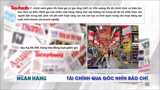 Tài chính qua góc nhìn báo chí tuần từ 7/7 - 13/7/2025