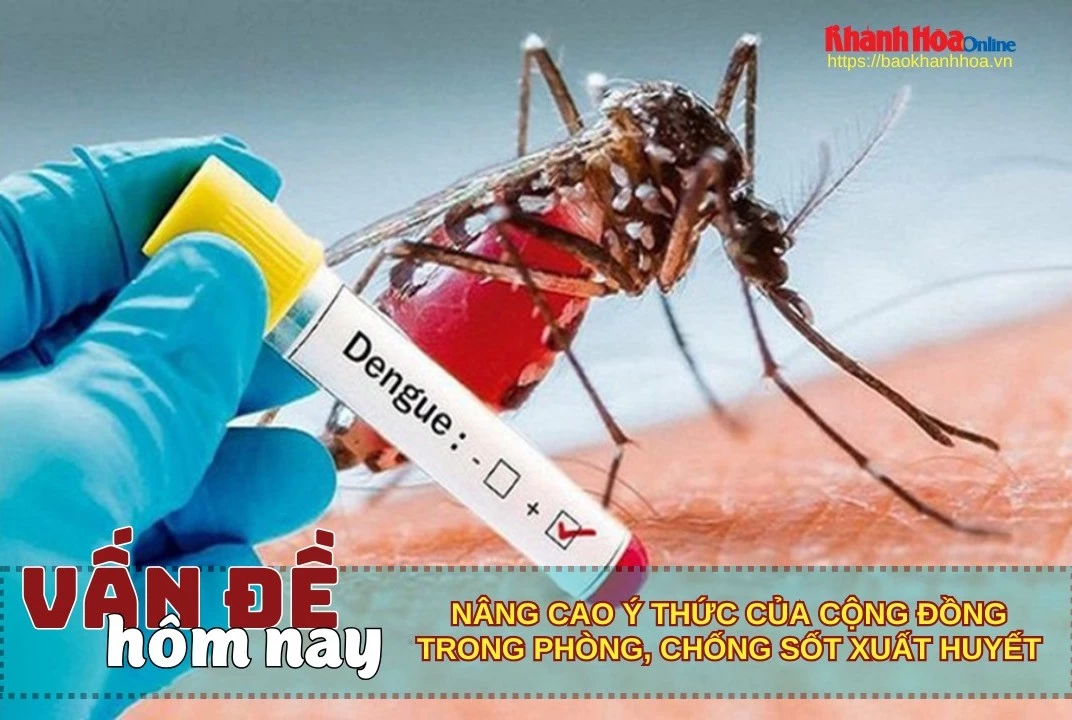Ngành thuế khuyến khích cộng đồng chung tay phòng chống sốt xuất huyết VẤN ĐỀ HÔM NAY: Nâng cao ý thức của cộng đồng trong phòng, chống sốt xuất huyết