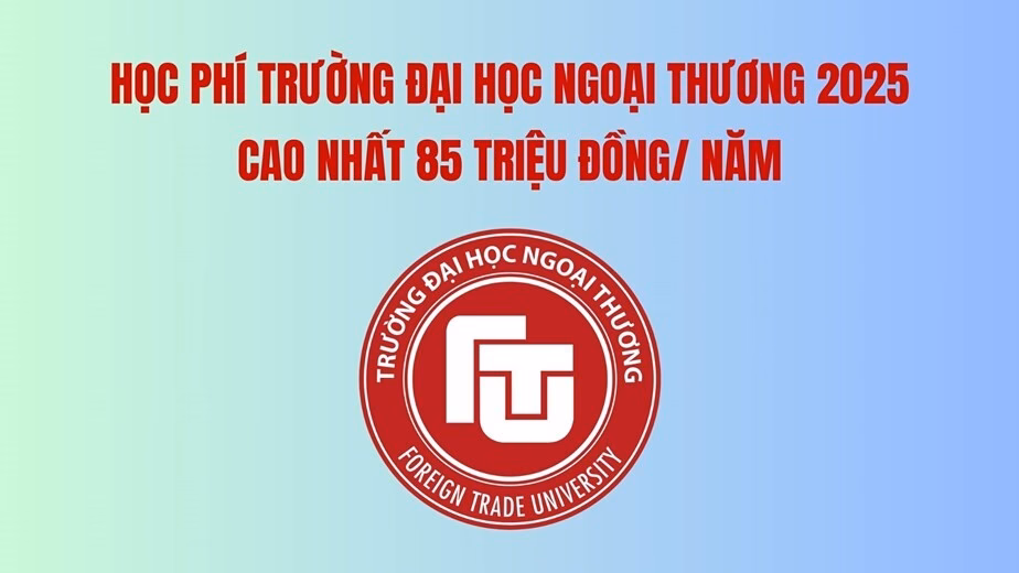 Đại học Ngoại thương công bố học phí tối đa 85 triệu, điểm chuẩn ngành hot biến động