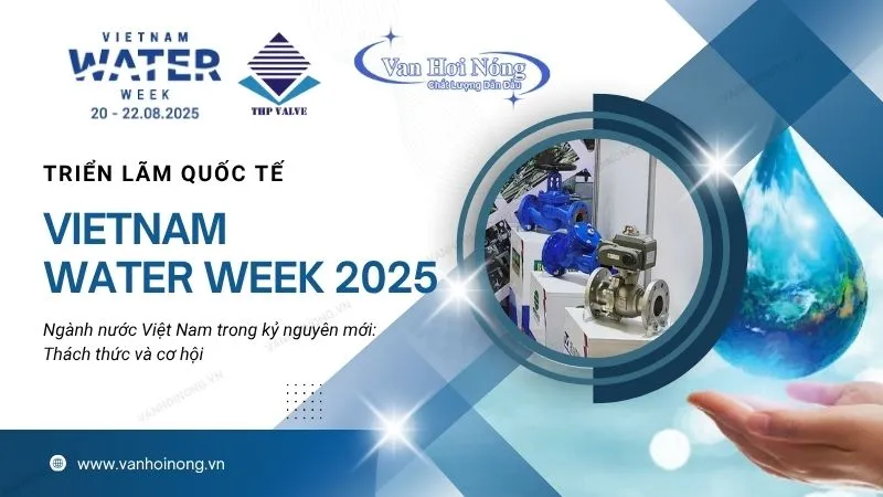 Triển lãm Vietnam Water Week 2025 - Tuần lễ Ngành Nước Việt Nam