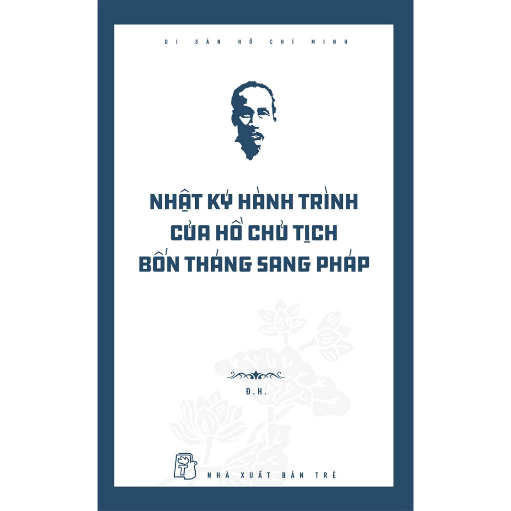 Làm thế nào để hiểu rõ hơn về hành trình của Hồ Chủ Tịch qua Nhật Ký Hành Trình Của Hồ Chủ Tịch – Bốn Tháng Sang Pháp?