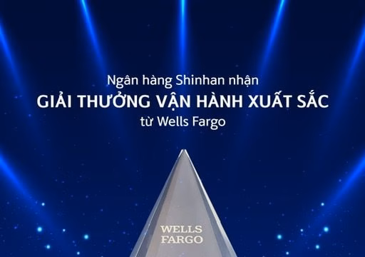 Ngân hàng Shinhan nhận giải thưởng vận hành xuất sắc từ Ngân hàng Wells Fargo