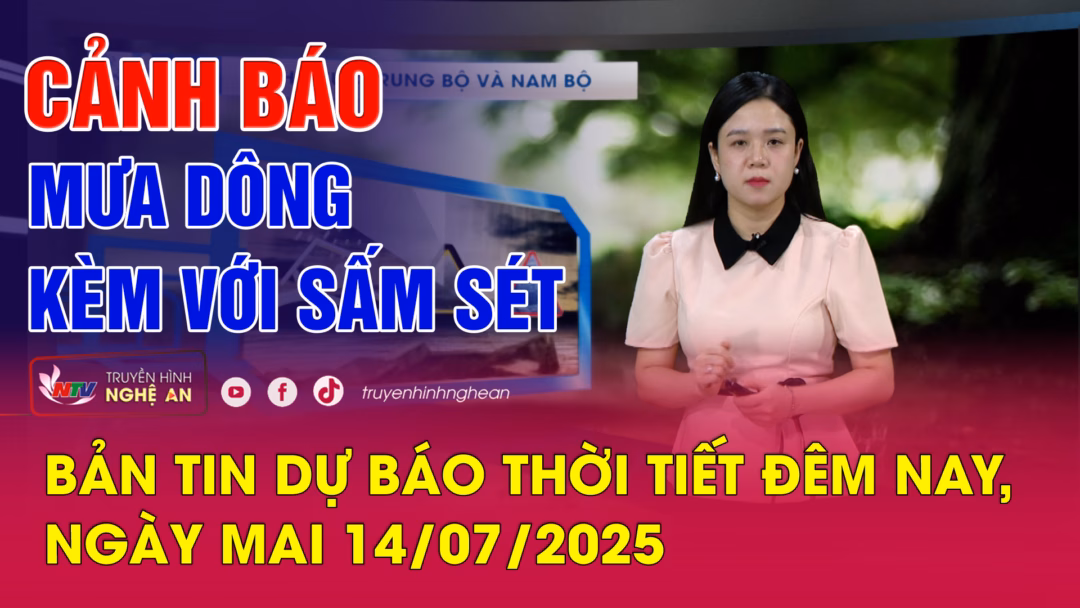 Bản tin Dự báo thời tiết đêm nay, ngày mai 14/07/2025