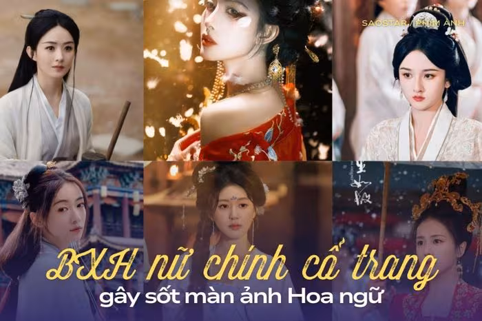Top 13 Nữ Chính Cổ Trang Đỉnh Cao 2026 – Ai Đang Dẫn Đầu?
