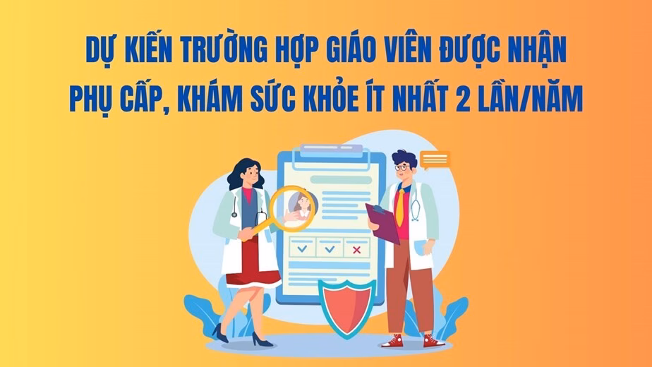Giáo viên sẽ được khám sức khỏe 2 lần mỗi năm và nhận phụ cấp