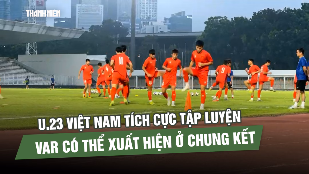 U.23 Việt Nam tích cực tập luyện, VAR có thể xuất hiện ở chung kết