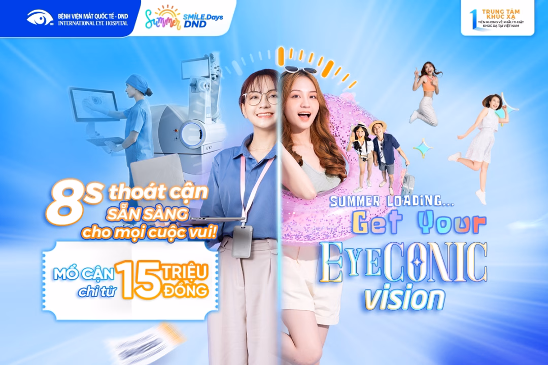 Khám Phá Giải Pháp Mổ Cận Cá Nhân Hóa Cho Tuổi Trẻ Summer SMILE Days DND 2025 – Mùa hè là “thời điểm vàng” để các sĩ tử 2K7 tranh thủ mổ cận sau kỳ thi, “F5” bản thân với chi phí chỉ từ 15 triệu đồng