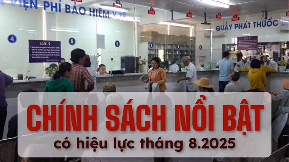 Chính sách mới về khám chữa bệnh BHYT và nhiều quy định khác có hiệu lực từ tháng 8/2025