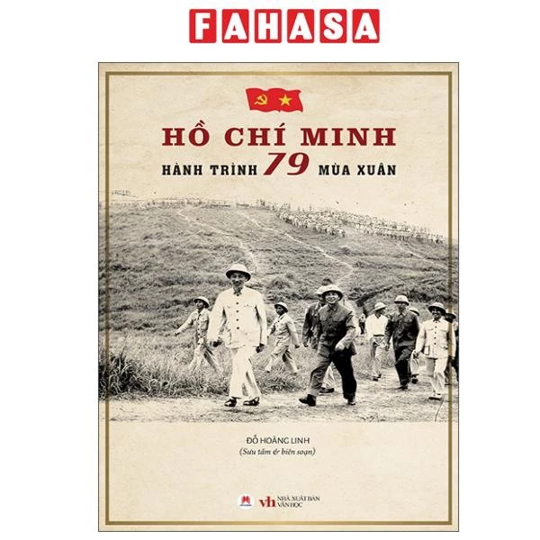 Làm thế nào để hiểu sâu hơn về lịch sử Việt Nam qua cuốn sách Hồ Chí Minh – Hành Trình 79 Mùa Xuân?