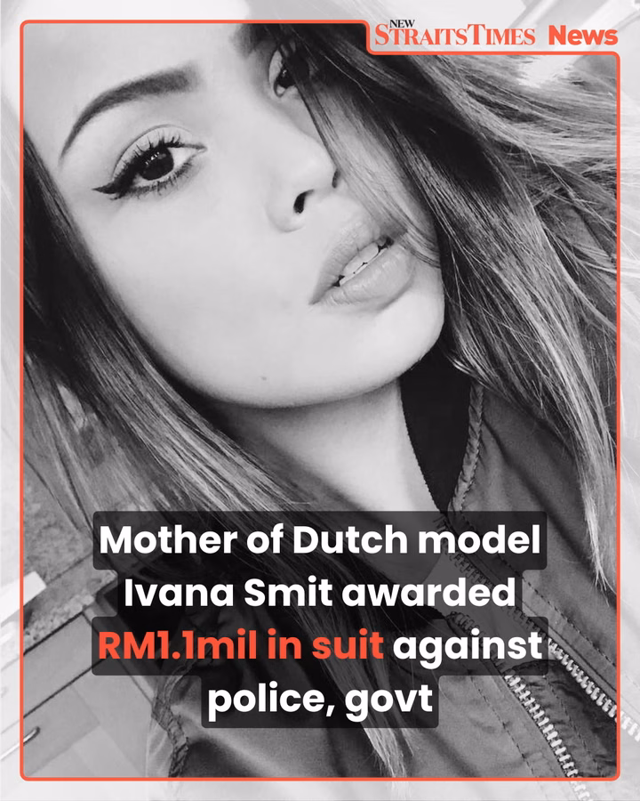 Mother of Dutch model Ivana Smit awarded RM1.1mil in suit against police, govt