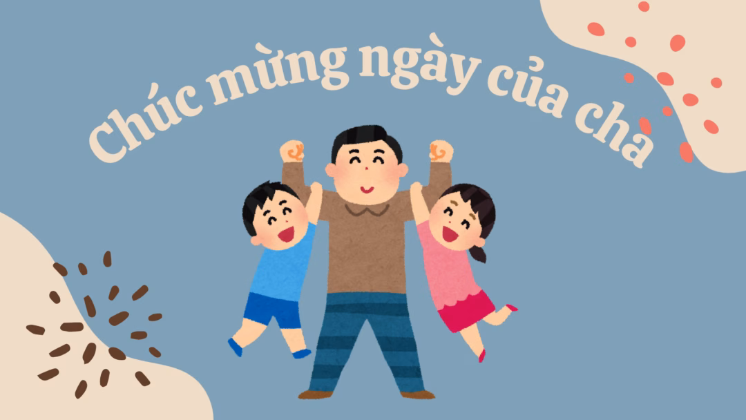 Ngày của Cha trên thế giới Ý nghĩa và nguồn gốc Ngày của Cha