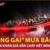 Hiệu ứng 'Gai nước' Hiệu ứng 'Gai nước' trong concert 'Anh trai vượt ngàn chông gai'