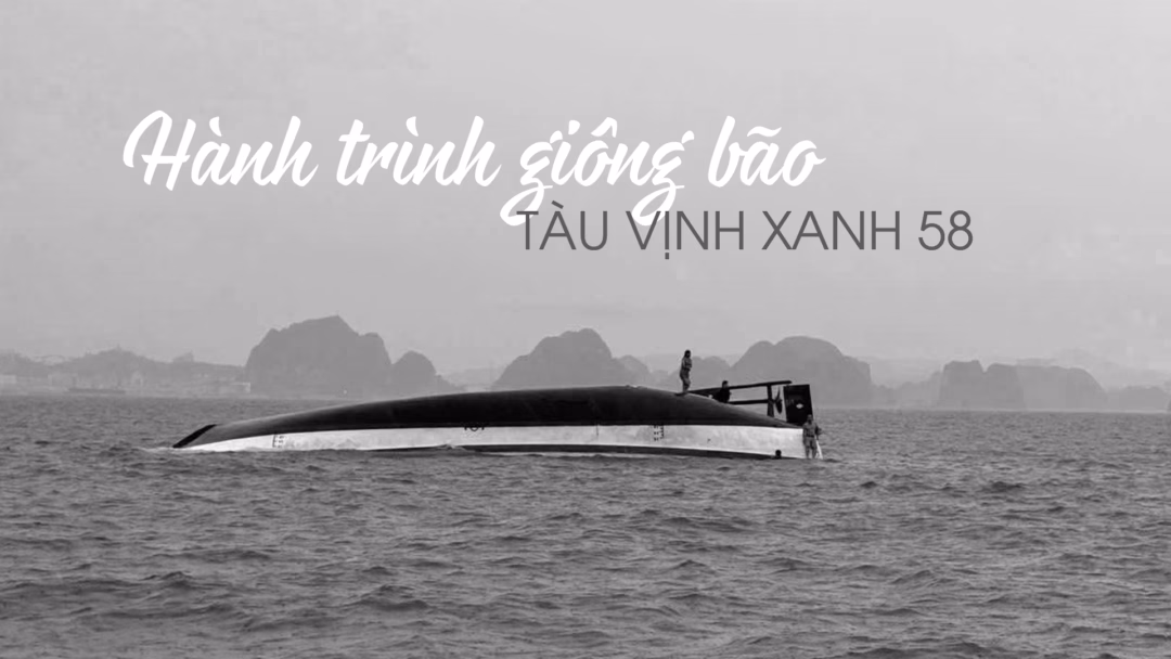 Thuyền viên kể lại giây phút sinh tử trong vụ lật tàu trên vịnh Hạ Long Toàn cảnh vụ lật tàu ở Quảng Ninh: Hành trình giông bão của tàu Vịnh Xanh 58