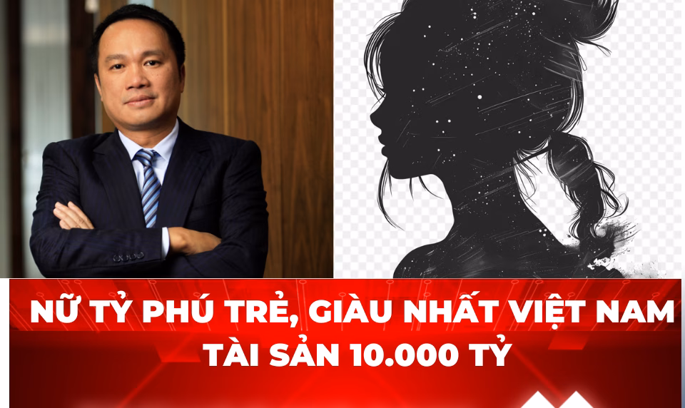 NỮ TỶ PHÚ TRẺ và GIÀU NHẤT Việt Nam là ai?- Ảnh1. NỮ TỶ PHÚ TRẺ và GIÀU NHẤT Việt Nam là ai?- Ảnh1.