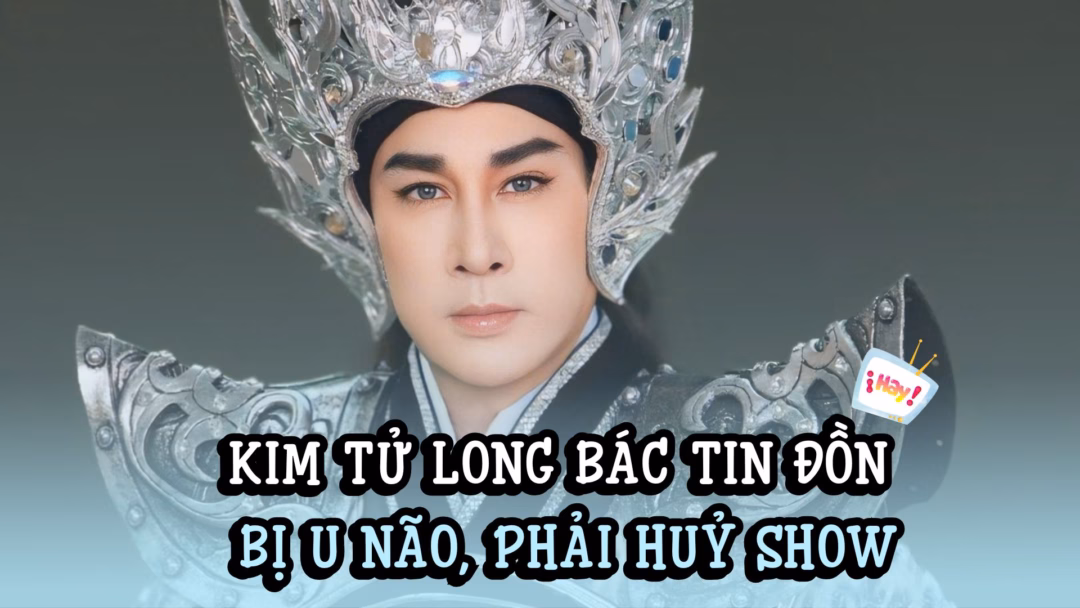 Kim Tử Long nói về tin đồn bị u não, phải hủy show hát cải lương