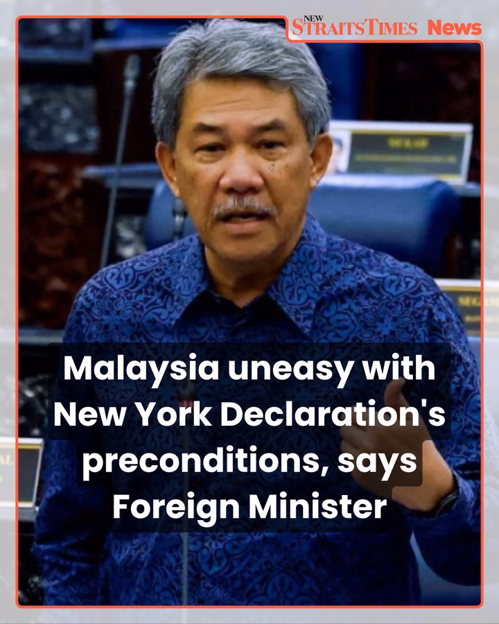 Malaysia uneasy with New York Declaration's preconditions, says Foreign Minister
