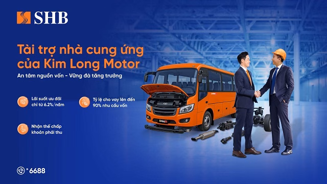 Gói tín dụng SHB cho chuỗi cung ứng Kim Long Motor SHB cấp gói tín dụng cho doanh nghiệp thuộc chuỗi cung ứng đầu vào cho Kim Long Motor